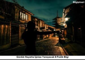 Günlük Hayatta İşinize Yarayacak 8 Pratik Bilgi