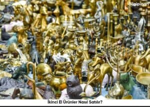İkinci El Ürünler Nasıl Satılır?