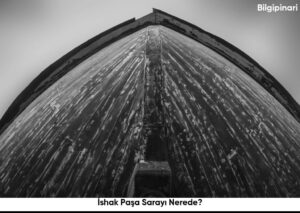 İshak Paşa Sarayı Nerede?