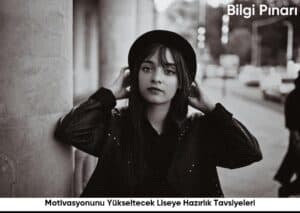 Motivasyonunu Yukseltecek Liseye Hazirlik Tavsiyeleri6