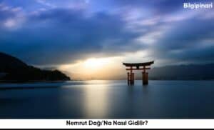 Nemrut Dağı’Na Nasıl Gidilir?